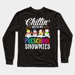 Chillin With My Preschool Snowmies Teacher Xmas Gi Long Sleeve T-Shirt